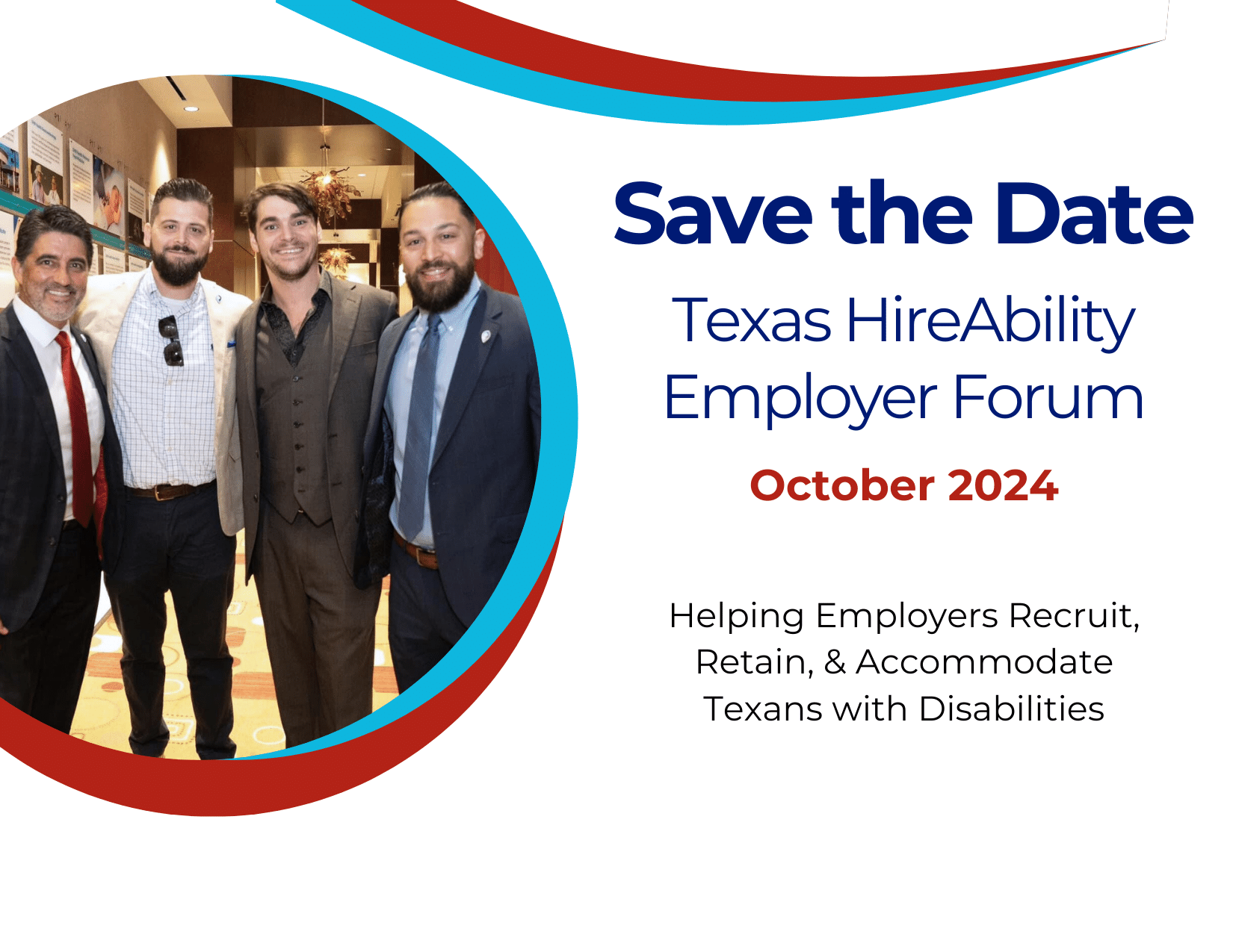 Save the Date Texas HireAbility Employer Forum - October 2024. Helping Employers Recruit, Retain, & Accommodate Texans with Disabilities